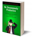 Be Uncommonly Productive Part 1