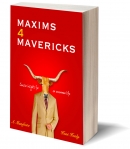Maxims for Mavericks – Vol 1 – Manifesto